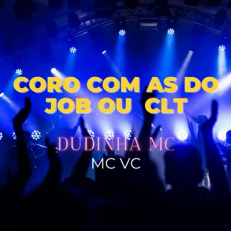 CORO COM AS DO JOB OU CLT by DUDINHA MC