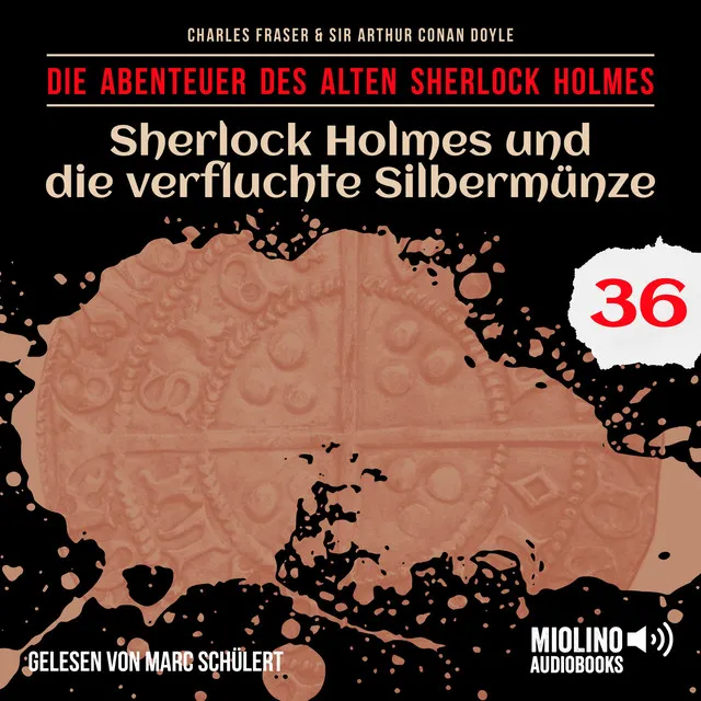 Sherlock Holmes und die verfluchte Silbermünze (Die Abenteuer des alten Sherlock Holmes, Folge 36)