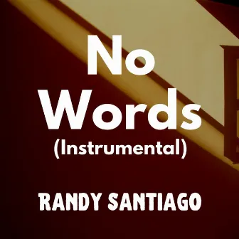 No Words (Instrumental) by Randy Santiago