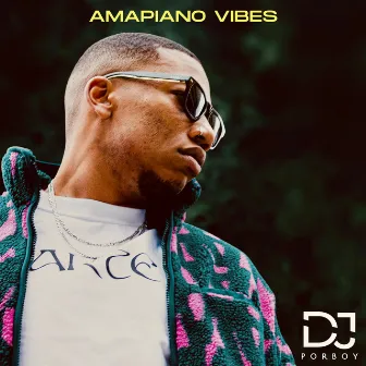 Amapiano Vibes by Dj Porboy