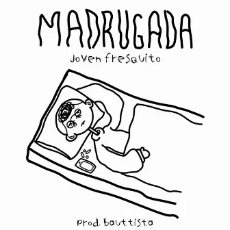 Madrugada by Joven Fresquito