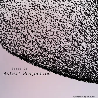 Astral Projection by Sambo Sq