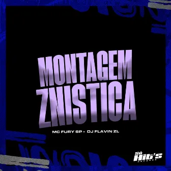 Montagem Znistica by Mc Fury SP