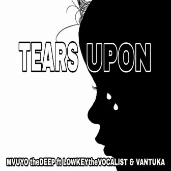 TEARS UPON by Vantuka