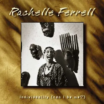 Individuality (Can I Be Me?) by Rachelle Ferrell