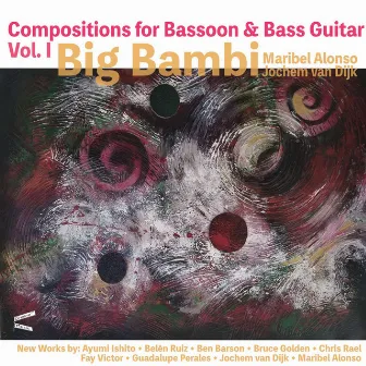 Compositions for Bassoon & Bass Guitar Vol. I by Big Bambi