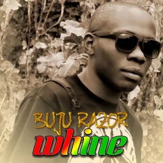 Whine by Buju Razor