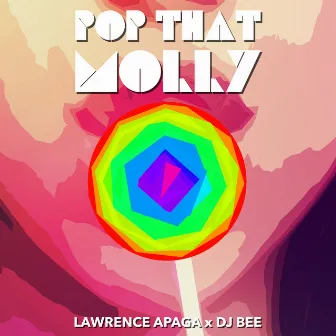 Pop That Molly by Lawrence Apaga