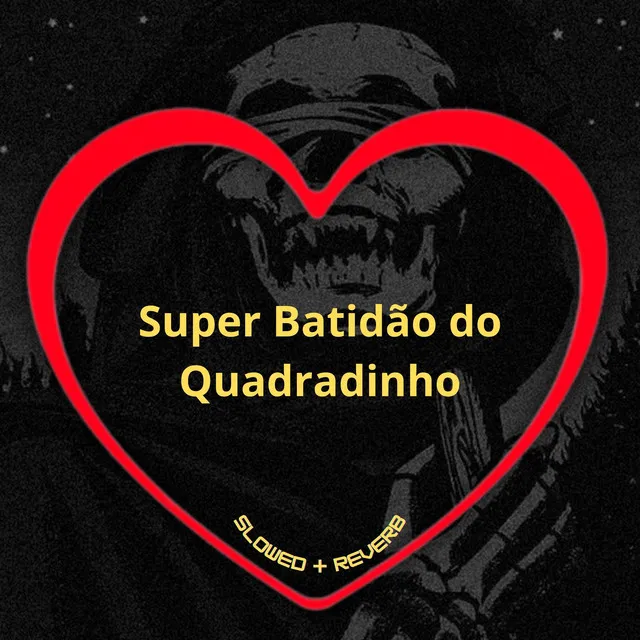 Super Batidão do Quadradinho (Slowed + Reverb)