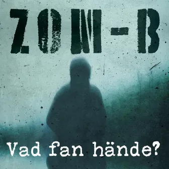 Vad fan hände? by Zom-B