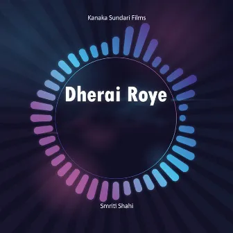 Dherai Roye by Padam Rokaya