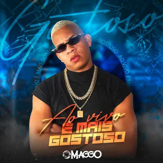 Ao Vivo É Mais Gostoso by O Maggo