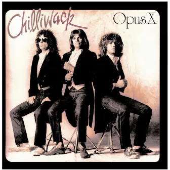 Opus X by Chilliwack