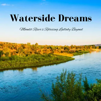 Waterside Dreams: Moonlit River's Relaxing Lullaby Beyond by 