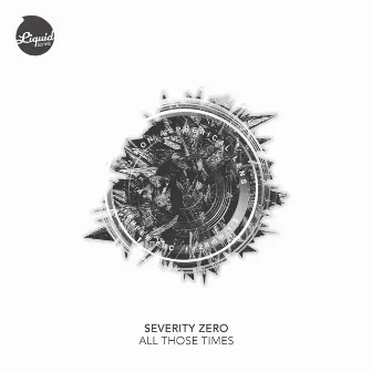 All Those Times - Single by Severity Zero