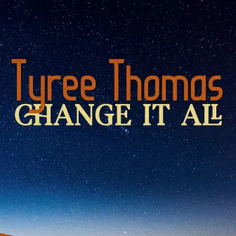 Change At All by Tyree Thomas