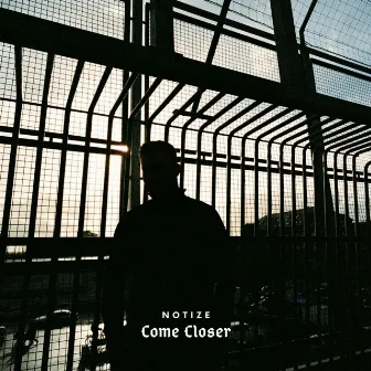 Come Closer by Notize