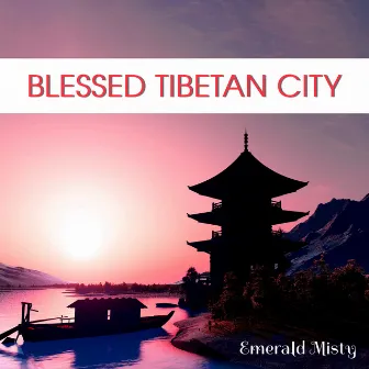 Blessed Tibetan City by Emerald Misty