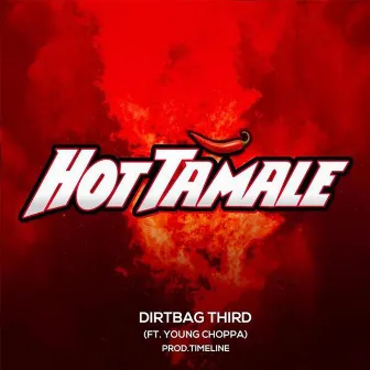 Hot Tamale by DirtBag Third