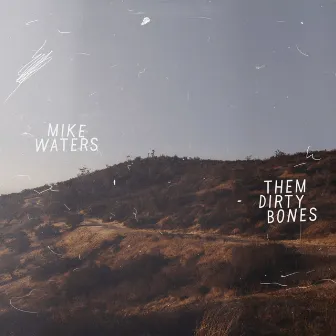 Them Dirty Bones by Mike Waters