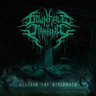 Beneath the Aftermath by Downfall of Mankind