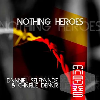 Nothing Heroes by Charlie Demir