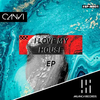 I Love My House by CANVI