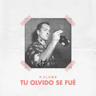 Tu Olvido Se Fué by P.FLXWS