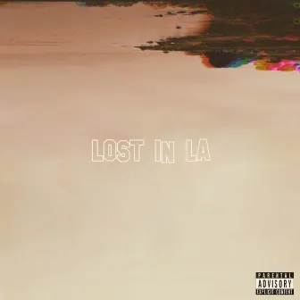 LOST IN LA by Bravo the Wav God