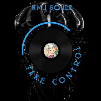 Take Control by KMJ Soulz