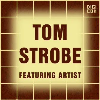 Featuring Artist : Tom Strobe by 2MONK