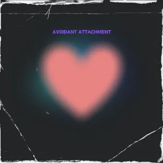 Avoidant Attachment by Jallo