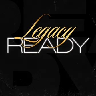 Ready by LEGACY MUSIC