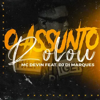 O Assunto Rolou by MC Devin