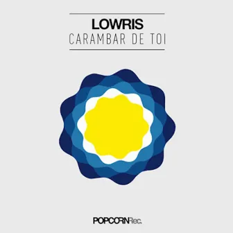 Carambar De Toi by Lowris