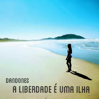 A Liberdade é Uma Ilha by Dandones