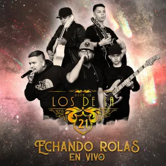 Echando Rolas En Vivo by Los De La 21