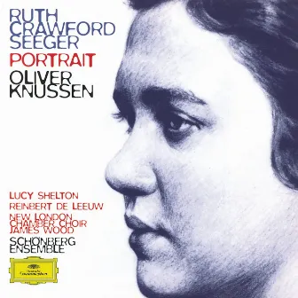 Ruth Crawford Seeger: Music for Small Orchestra; Study in Mixed Accents; Three Songs; Three Chants; String Quartet; Two Ricercari; Andante for String Orchestra; Rissolty Rossolty; Suite for Wind Quintet / Charles Seeger: John Hardy by Lucy Shelton