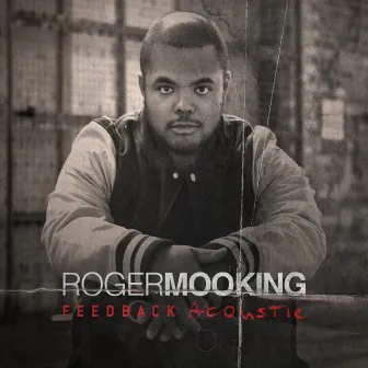 Feedback Acoustic by Roger Mooking