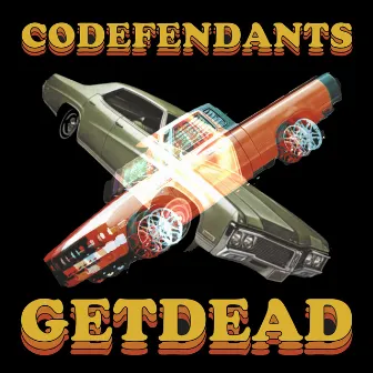 Codefendants X Get Dead by Codefendants