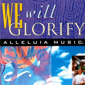 We Will Glorify by Alleluia Music