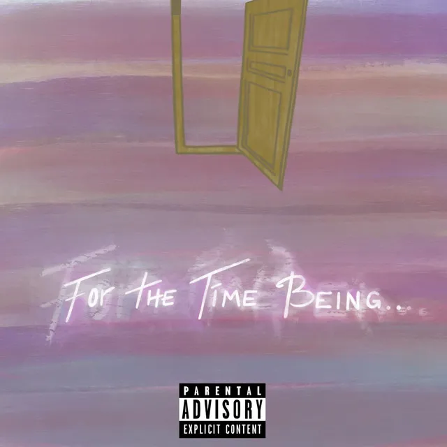 For the Time Being...