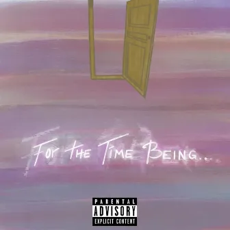 For the Time Being... by Hunter Dreww