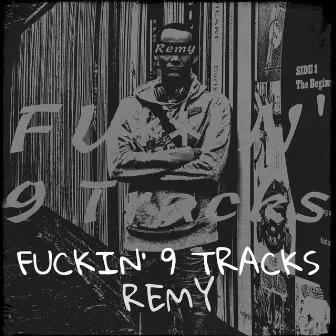 Fuckin' 9 Tracks by Remy