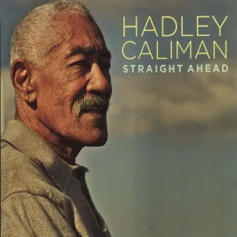 Straight Ahead by Hadley Caliman