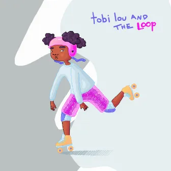 tobi lou and the Loop by tobi lou