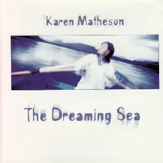 The Dreaming Sea by Karen Matheson