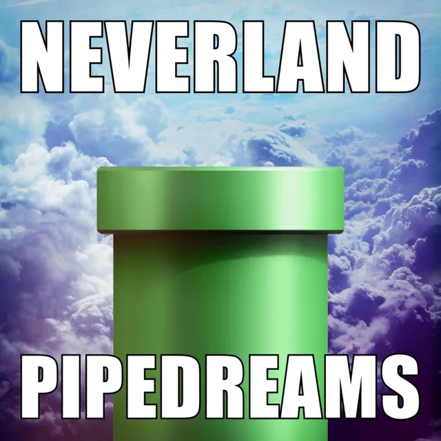 Neverland Pipedreams