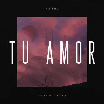 Tu Amor by Kyros