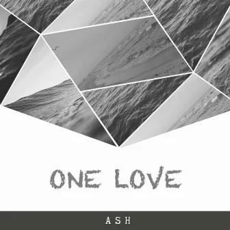 One Love by ASH